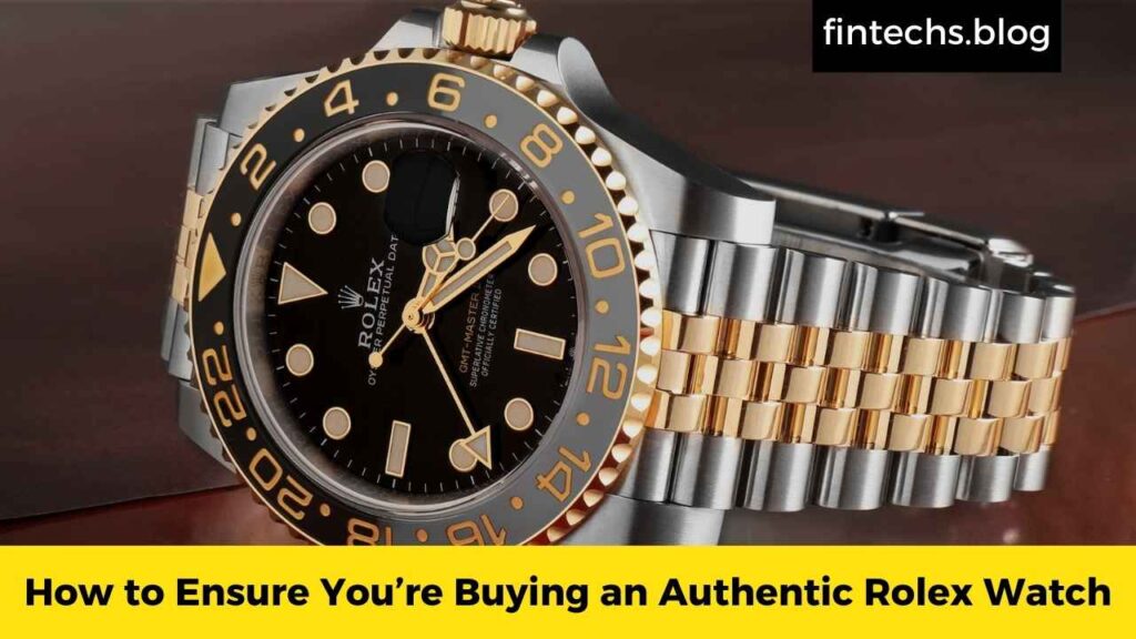 How to Ensure You’re Buying an Authentic Rolex Watch