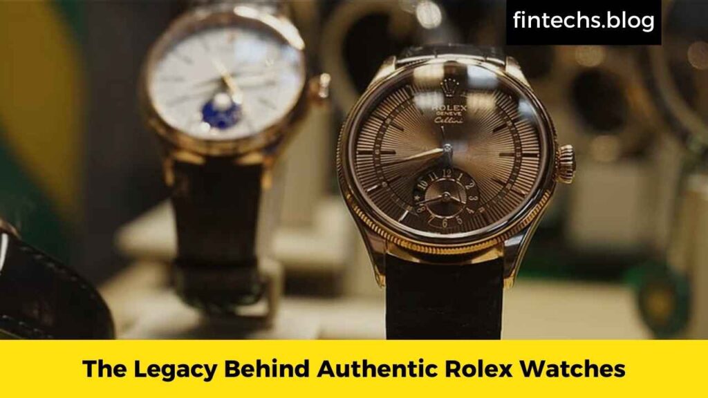 The Legacy Behind Authentic Rolex Watches