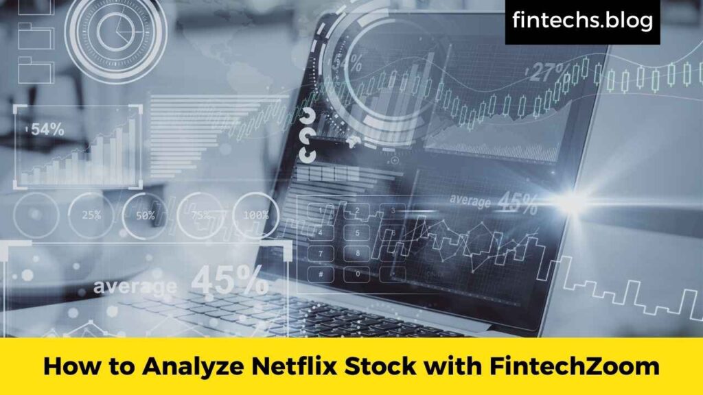 How to Analyze Netflix Stock with FintechZoom