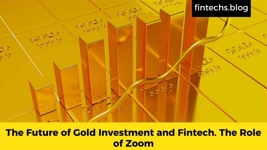 The Future of Gold Investment and Fintech. The Role of Zoom