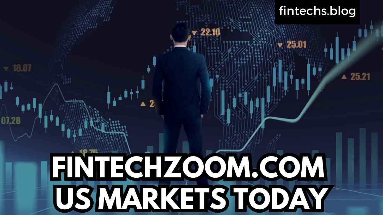 FINTECHZOOM.COM US MARKETS TODAY