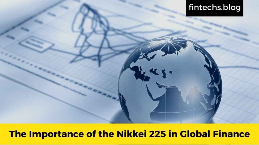 The Importance of the Nikkei 225 in Global Finance