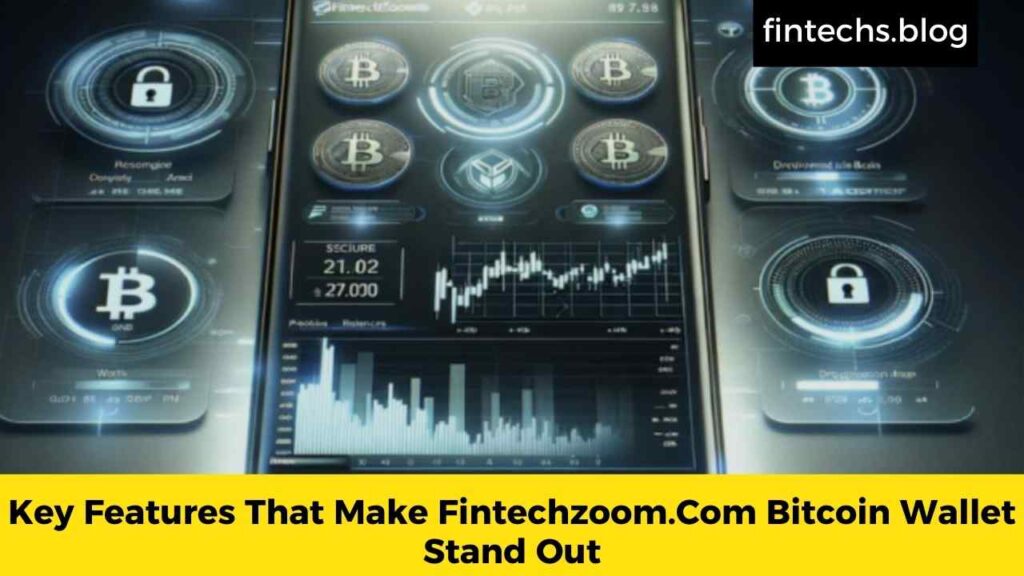 Key Features That Make Fintechzoom.Com Bitcoin Wallet Stand Out