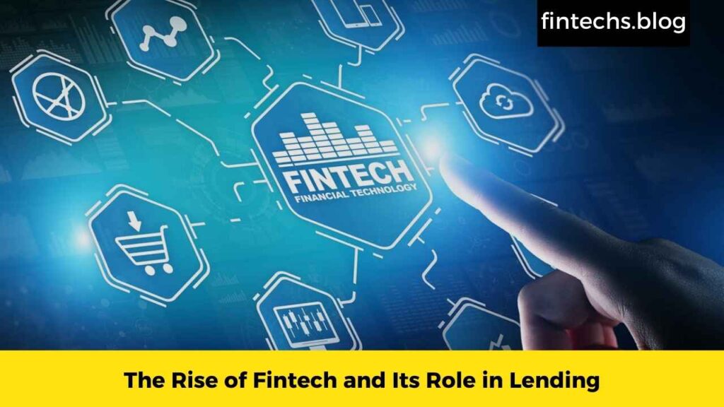 The Rise of Fintech and Its Role in Lending