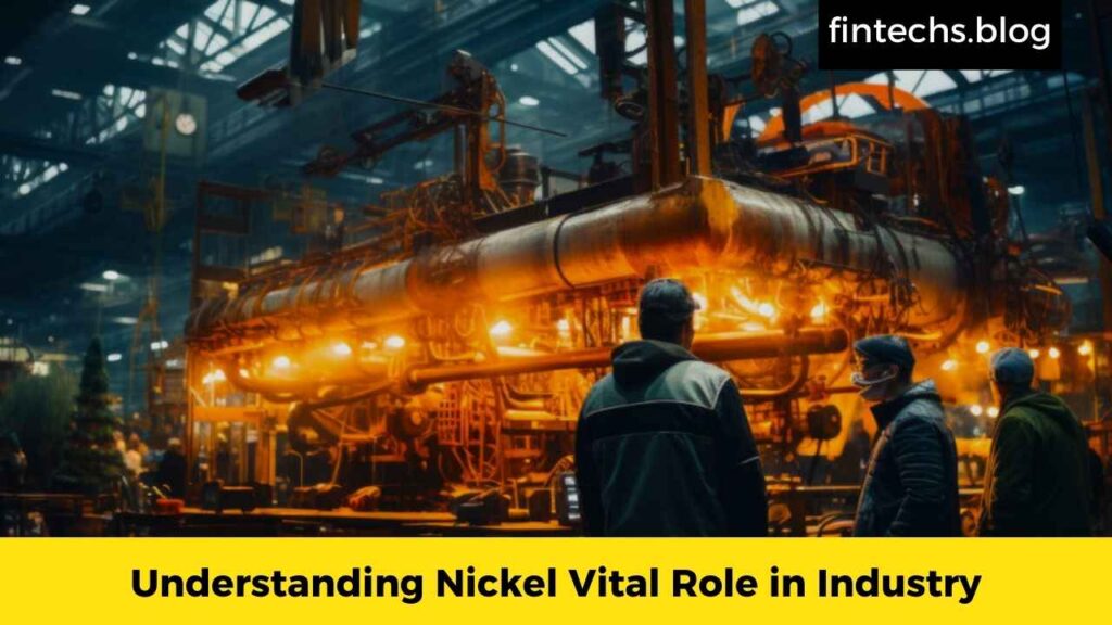 Understanding Nickel Vital Role in Industry