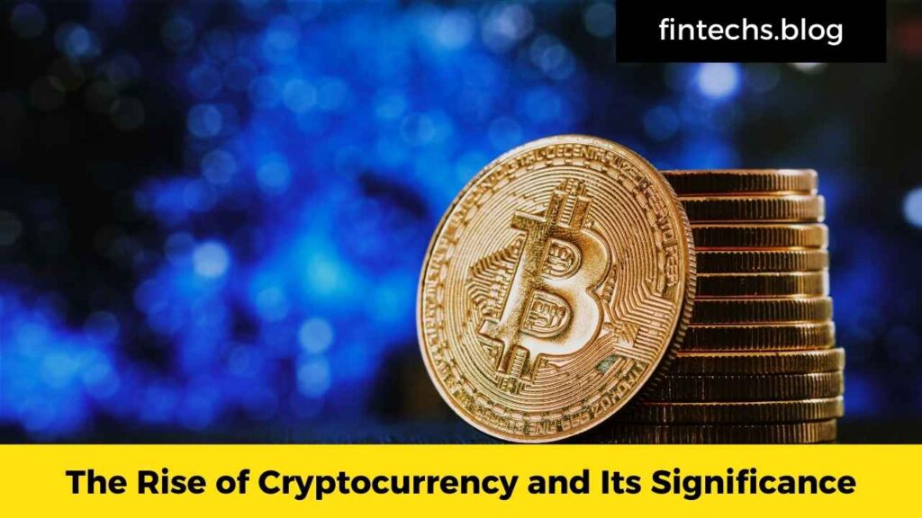 The Rise of Cryptocurrency and Its Significance