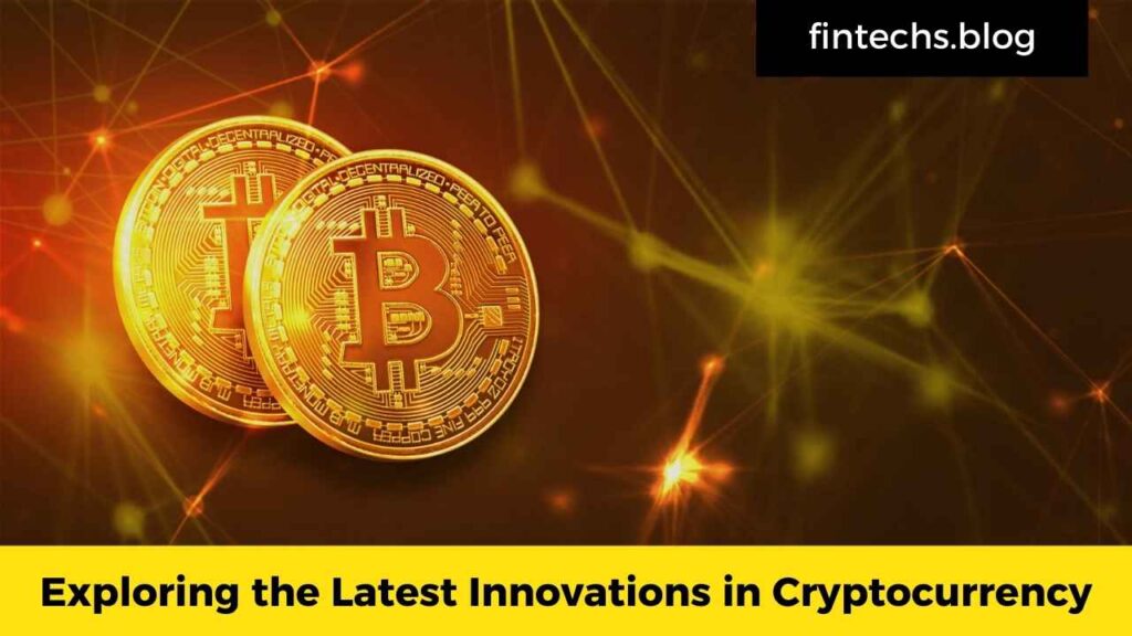 Exploring the Latest Innovations in Cryptocurrency