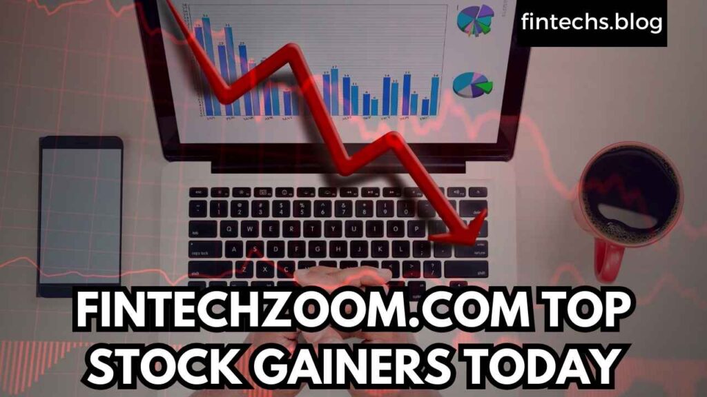 FINTECHZOOM.COM TOP STOCK GAINERS TODAY