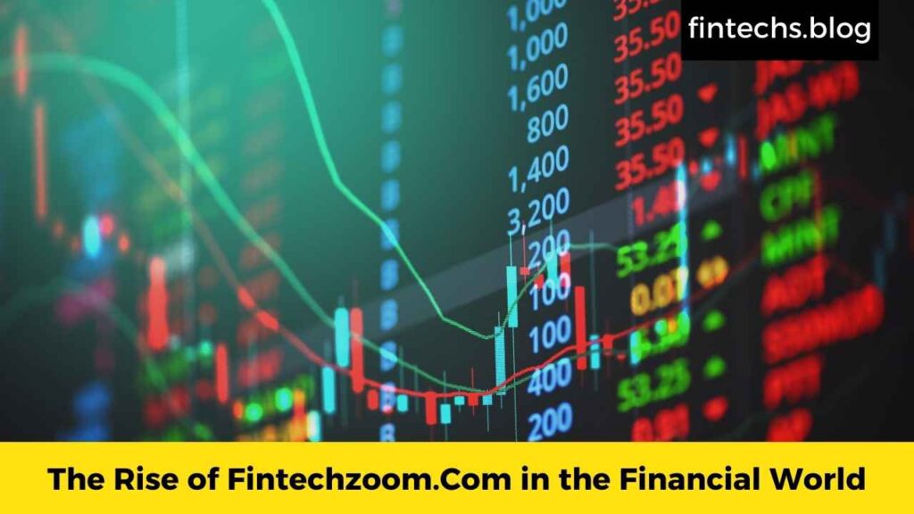 The Rise of Fintechzoom.Com in the Financial World