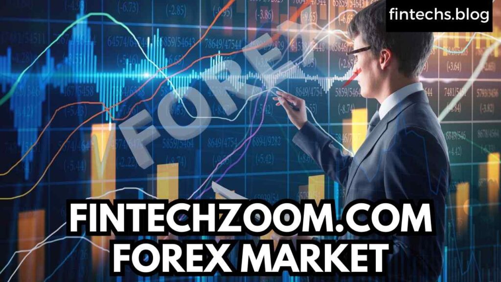 FINTECHZOOM.COM FOREX MARKET