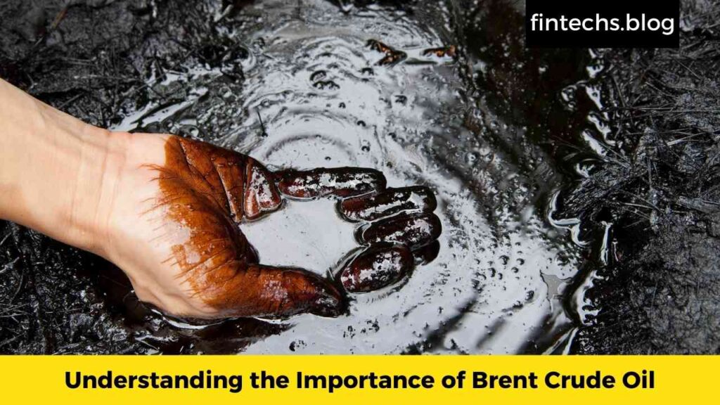 Understanding the Importance of Brent Crude Oil