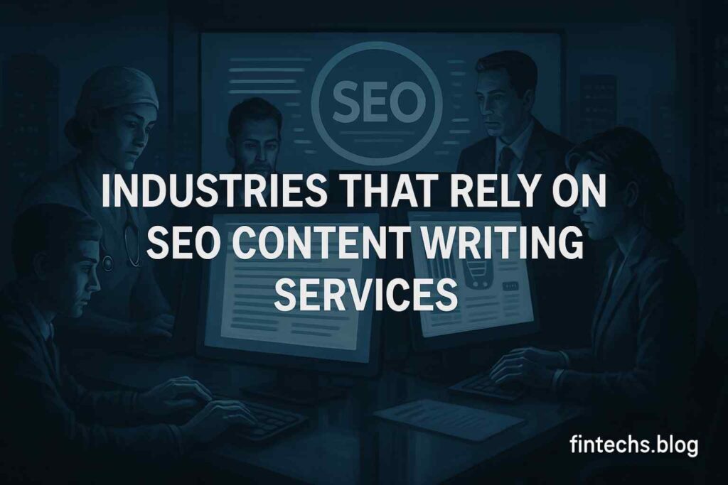 Industries That Rely on SEO Content Writing Services